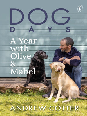 cover image of Dog Days: a Year with Olive and Mabel